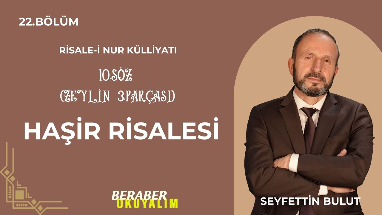 Beraber Okuyalım Risale-i Nur Külliyatı 10. Söz Haşir Risalesi | Zeylin Üçüncü Parçası 22. Bölüm