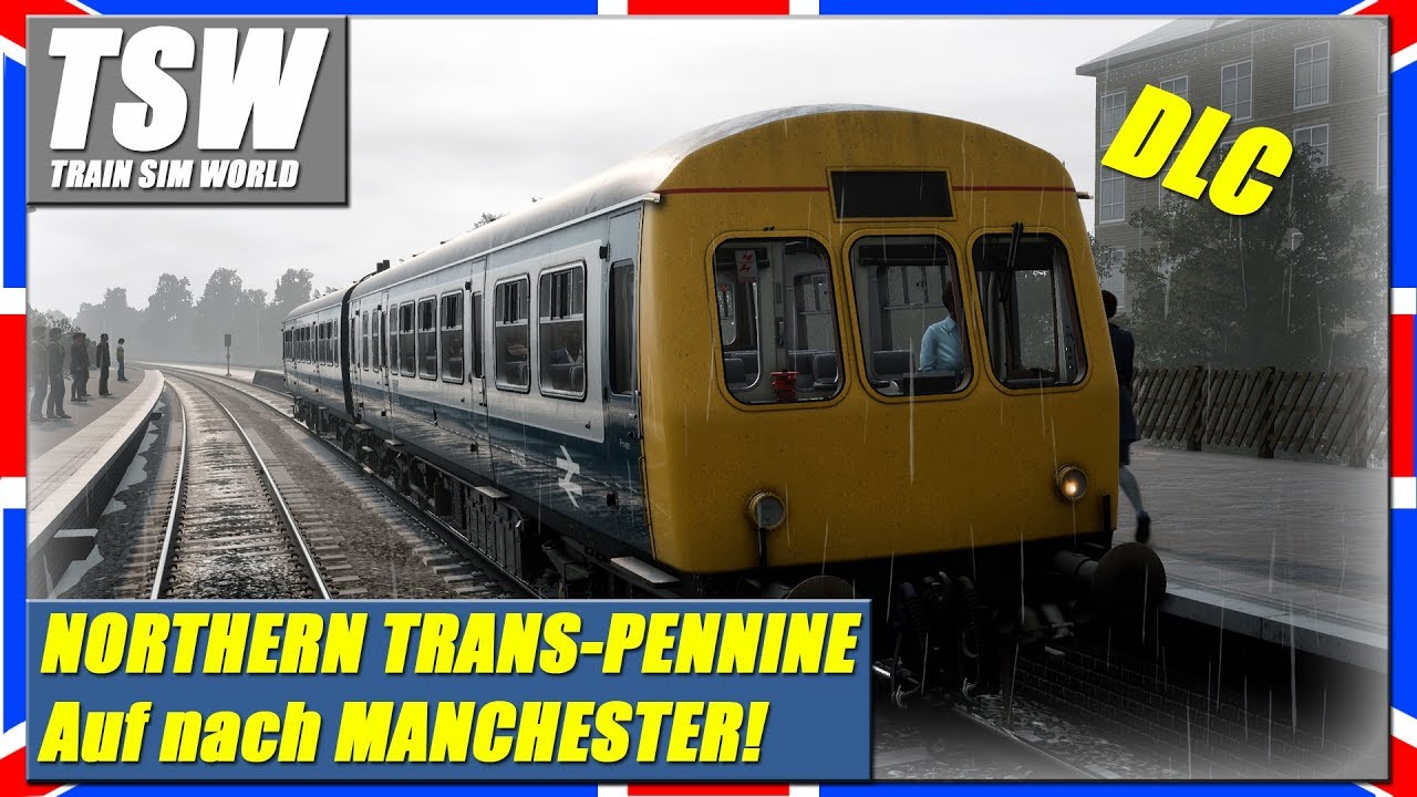 TSW | NORTHERN TRANS-PENNINE #4 | CLASS 101 | Auf nach MANCHESTER! [PC|Deutsch]