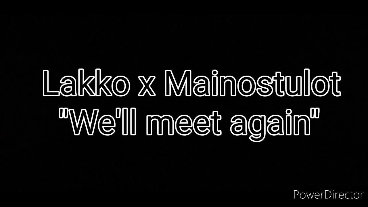 Lakko x Mainostulot "We'll meet again"