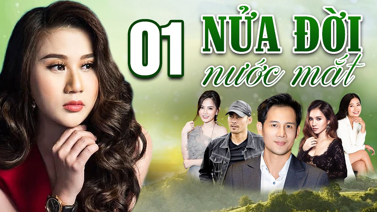 NỬA ĐỜI NƯỚC MẮT TẬP 1 | Phim T&igrave;nh Cảm Việt Nam 2025 | Phim Việt Nam Hay Mới | Phim Việt Nam 2025