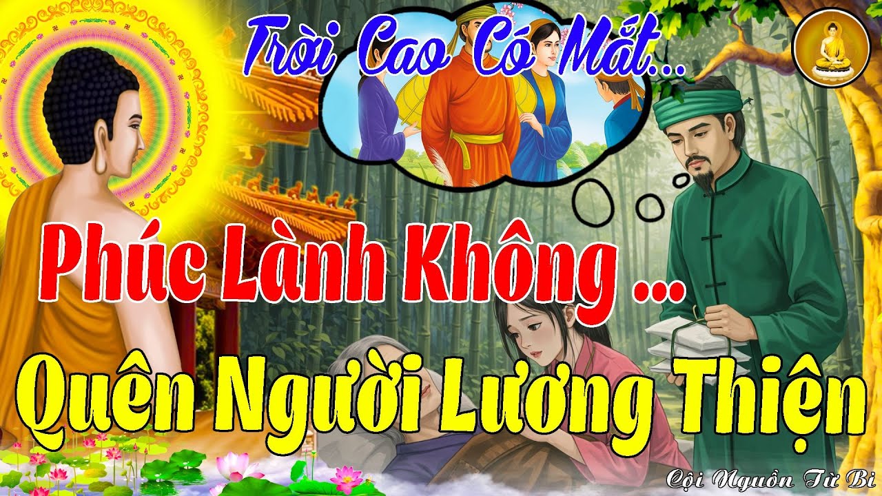 Nhân Quả Không Sai: PHÚC LÀNH Không Quên Người LƯƠNG THIỆN _ Trời Có Thể Chậm Nhưng Chưa Từng Quên