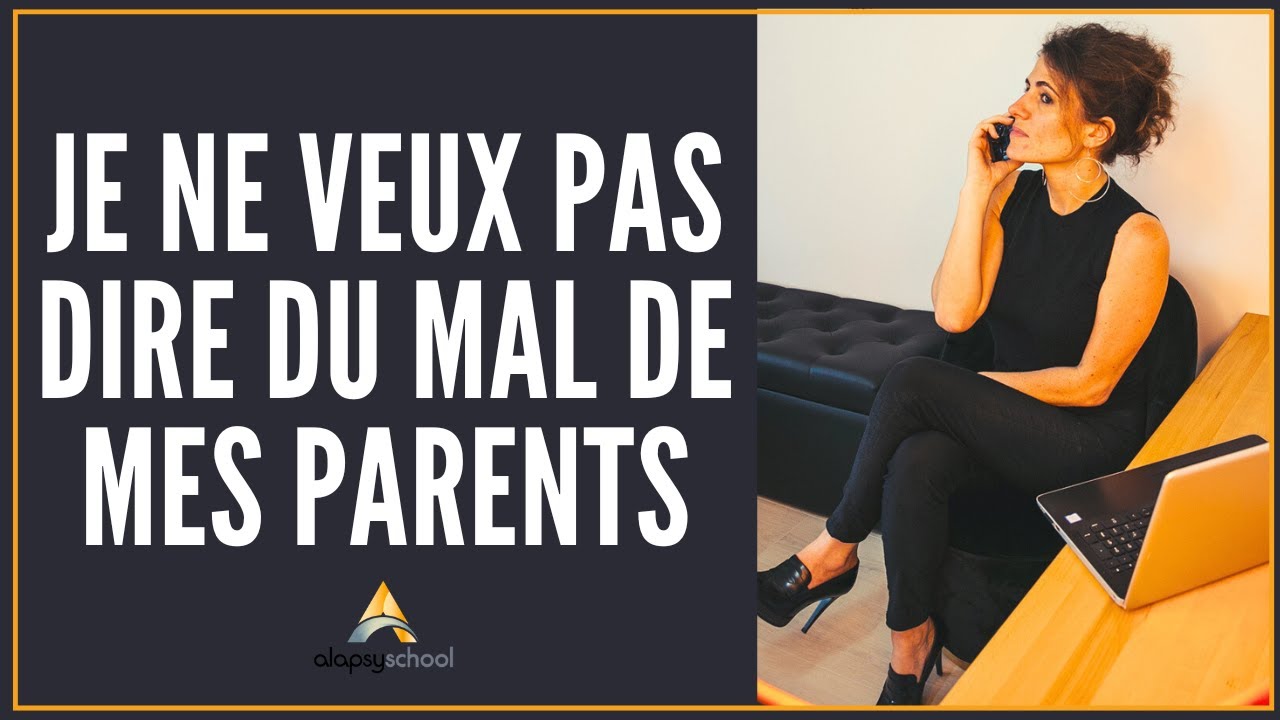Je ne veux pas dire du mal de mes parents !