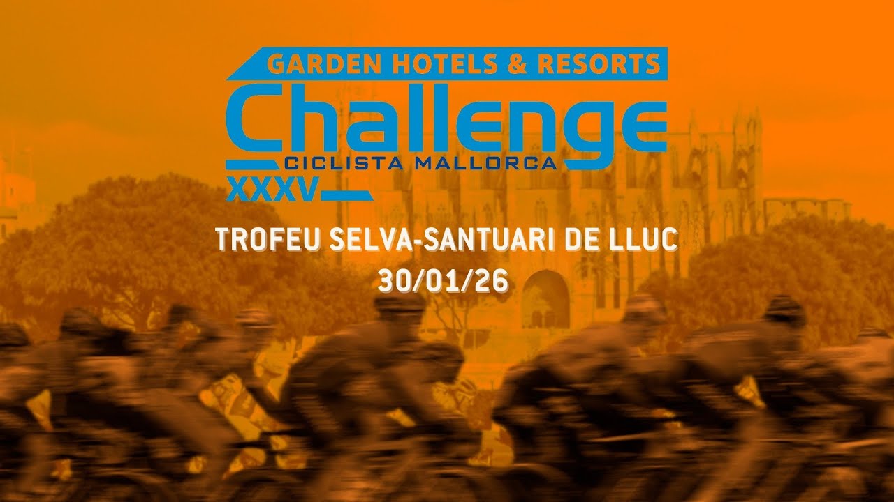 TROFEU SELVA - SANTUARI DE LLUC | CHALLENGE CICLISTA MALLORCA 2026