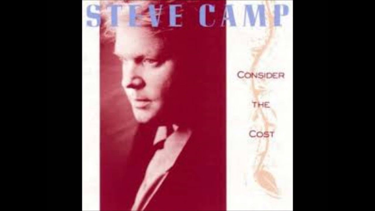 Consider The Cost   STEVE CAMP