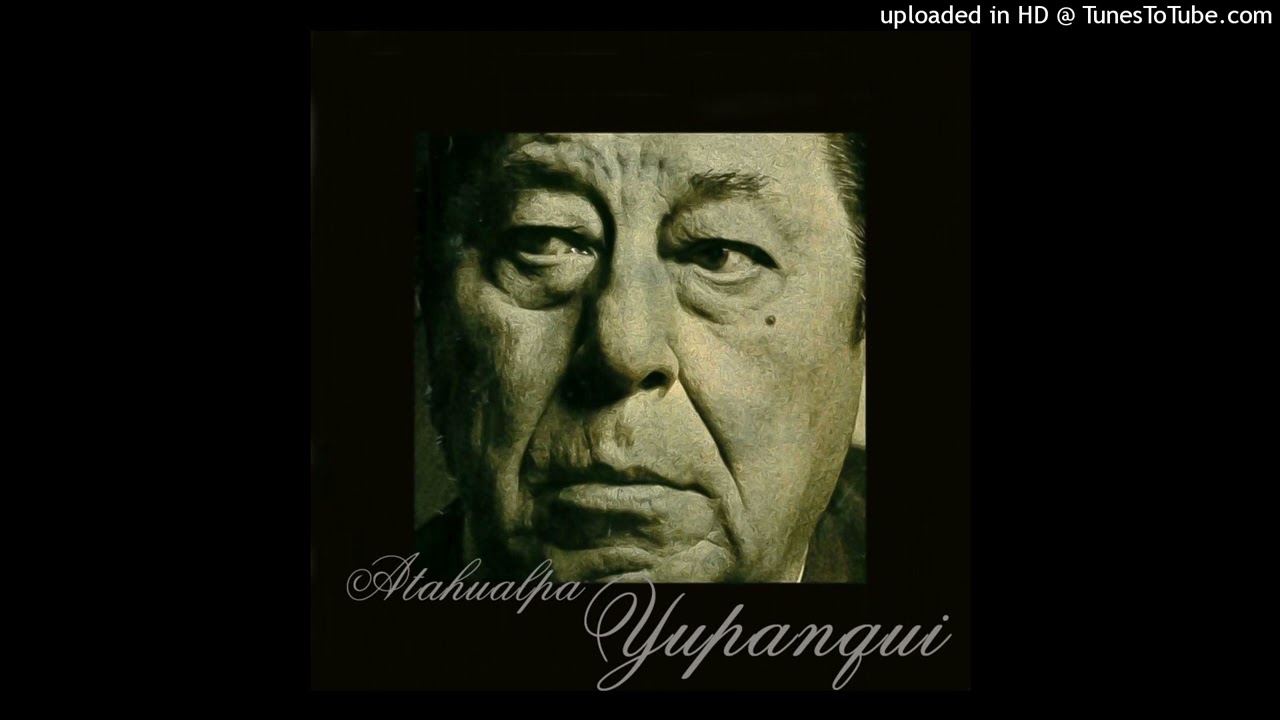 «Cacharpaya» - Atahualpa Yupanqui - [1970] - huayno