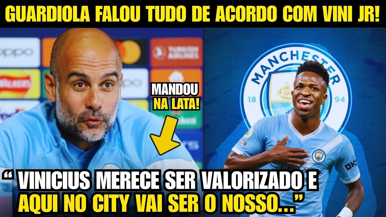 🚨NOSSA! OLHA A FORTE DECLARAÇÃO DE GUARDIOLA APÓS ACORDO COM VINI JR NO CITY!