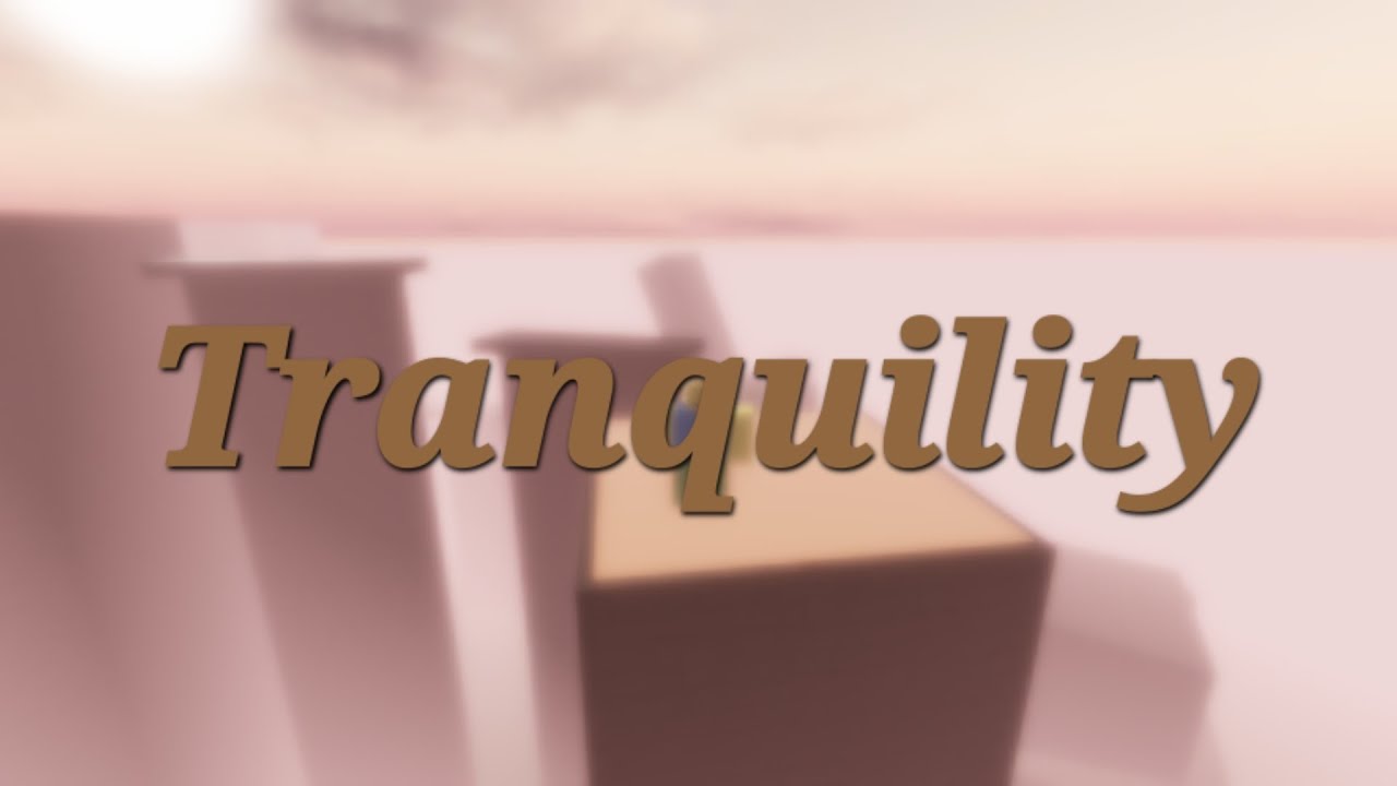 Tranquility // Tier 30 // Tier 1 // ???? // Hardest Obby