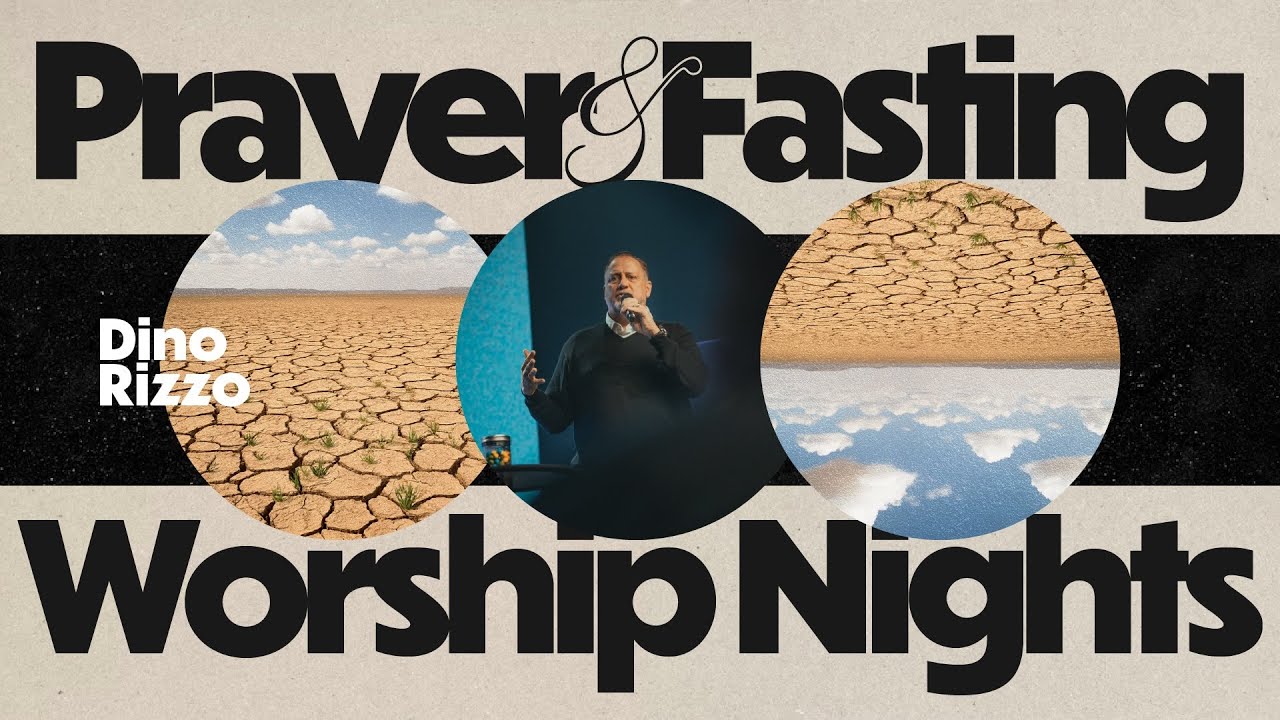 Prayer & Fasting | Worship Night | Pastor Dino Rizzo