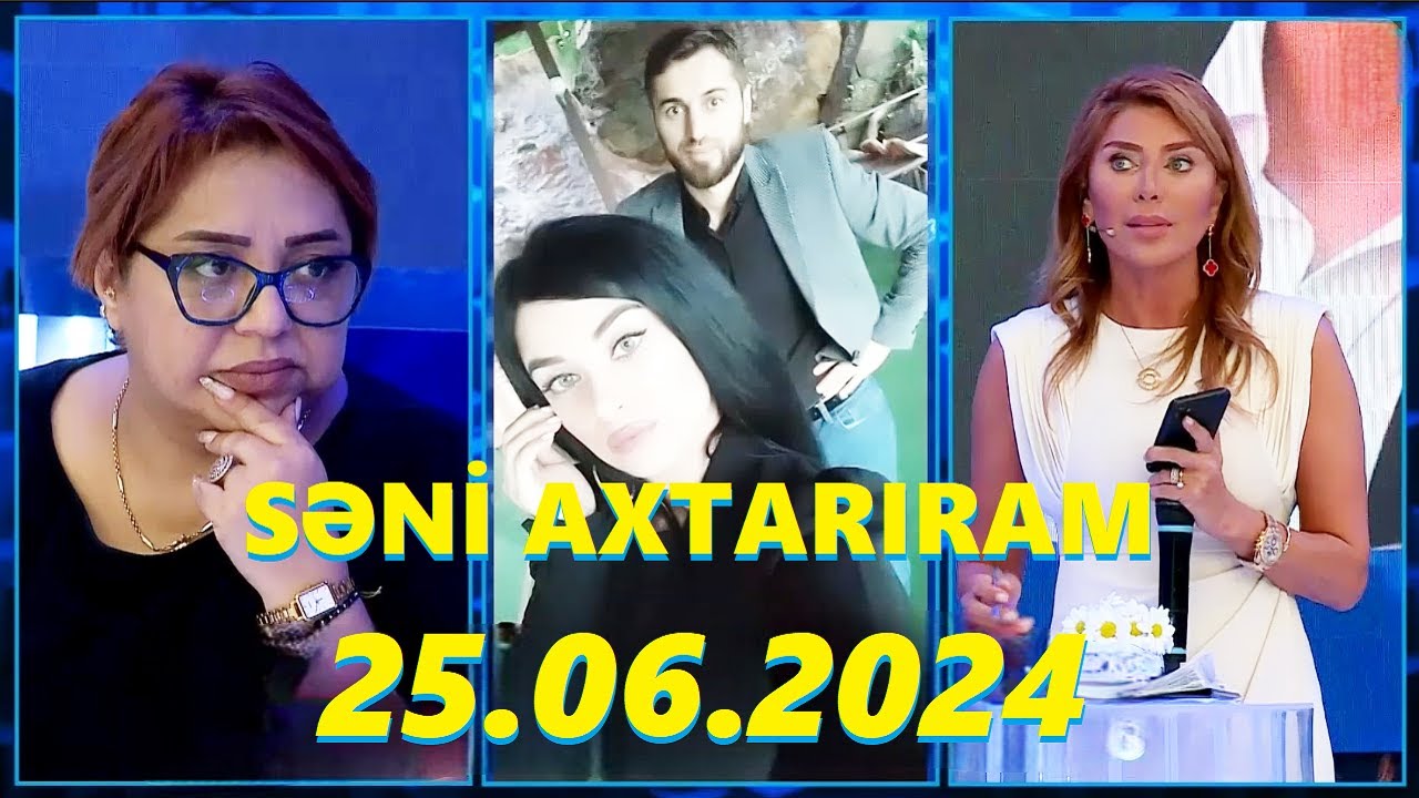 Səni axtarıram 25.06.2024 Tam veriliş / Seni axtariram 25.06.2024 Tam verilish