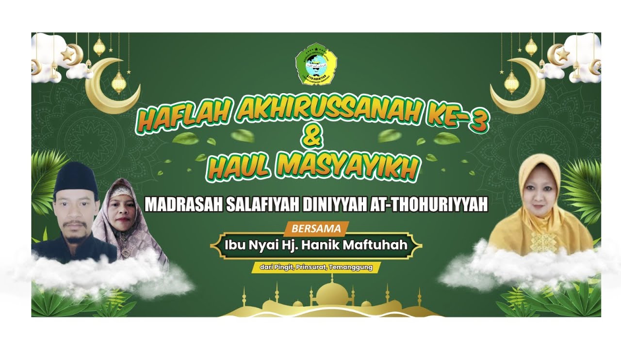 Haflah Akhirussanah Ke-3 & Haul Masyayikh Madrasah Diniyah Salafiyah At-Thohuriyyah