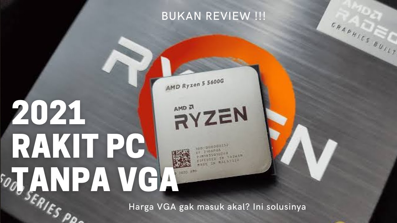 Bukan review ! Ryzen 5 5600G, (solusi ketika harga VGA 2021 gak masuk akal)