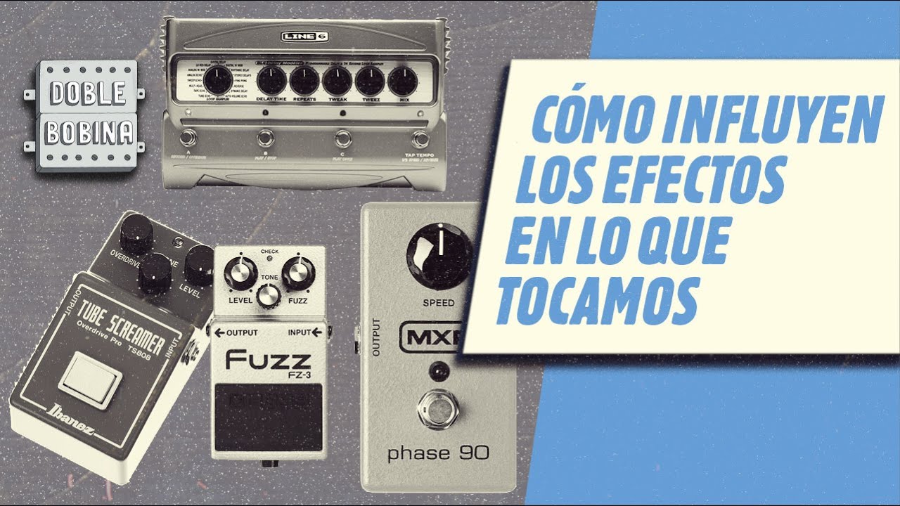 Cómo influyen los efectos en lo que tocamos.