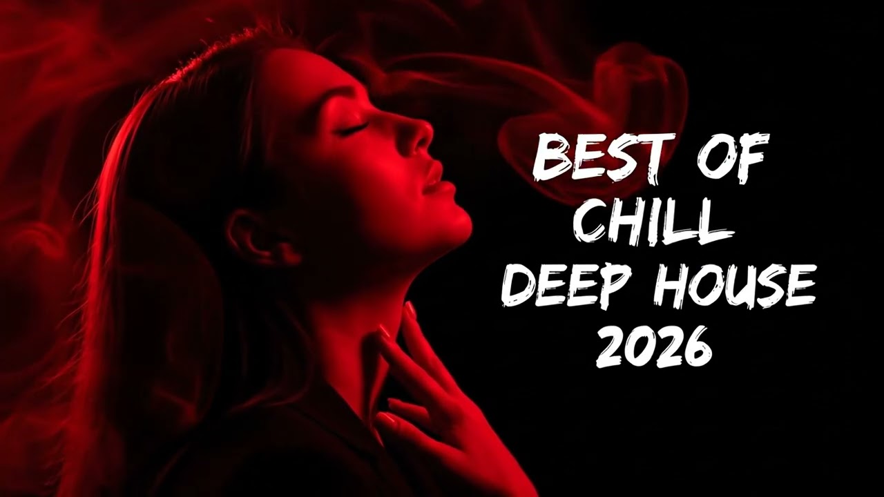 BEST OF CHILL DEEP HOUSE MIX 2026 FOR Studying & Working🌴4K UHD FOR SMART TV