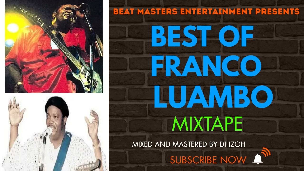 BEST OF FRANCO LUAMBO MIXTAPE - DJ IZOH