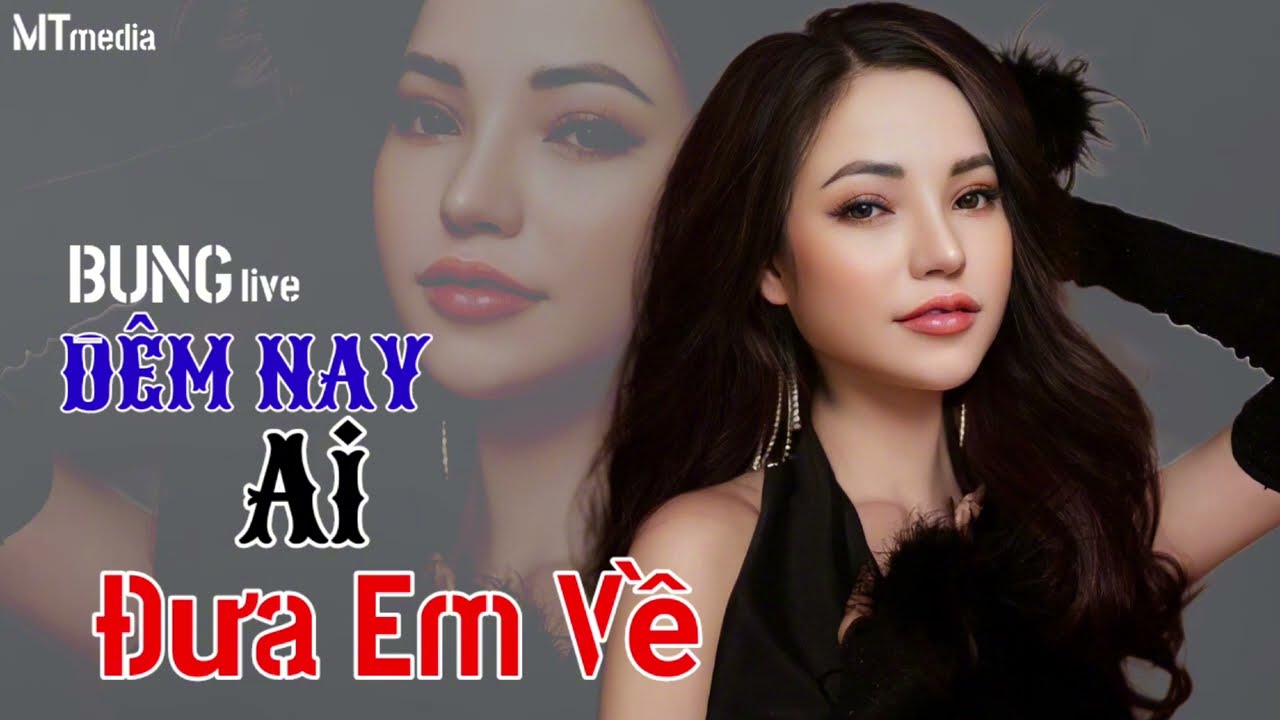 ĐÊM NAY AI ĐƯA EM VỀ _ BUNG COVER | BUNG LIVE