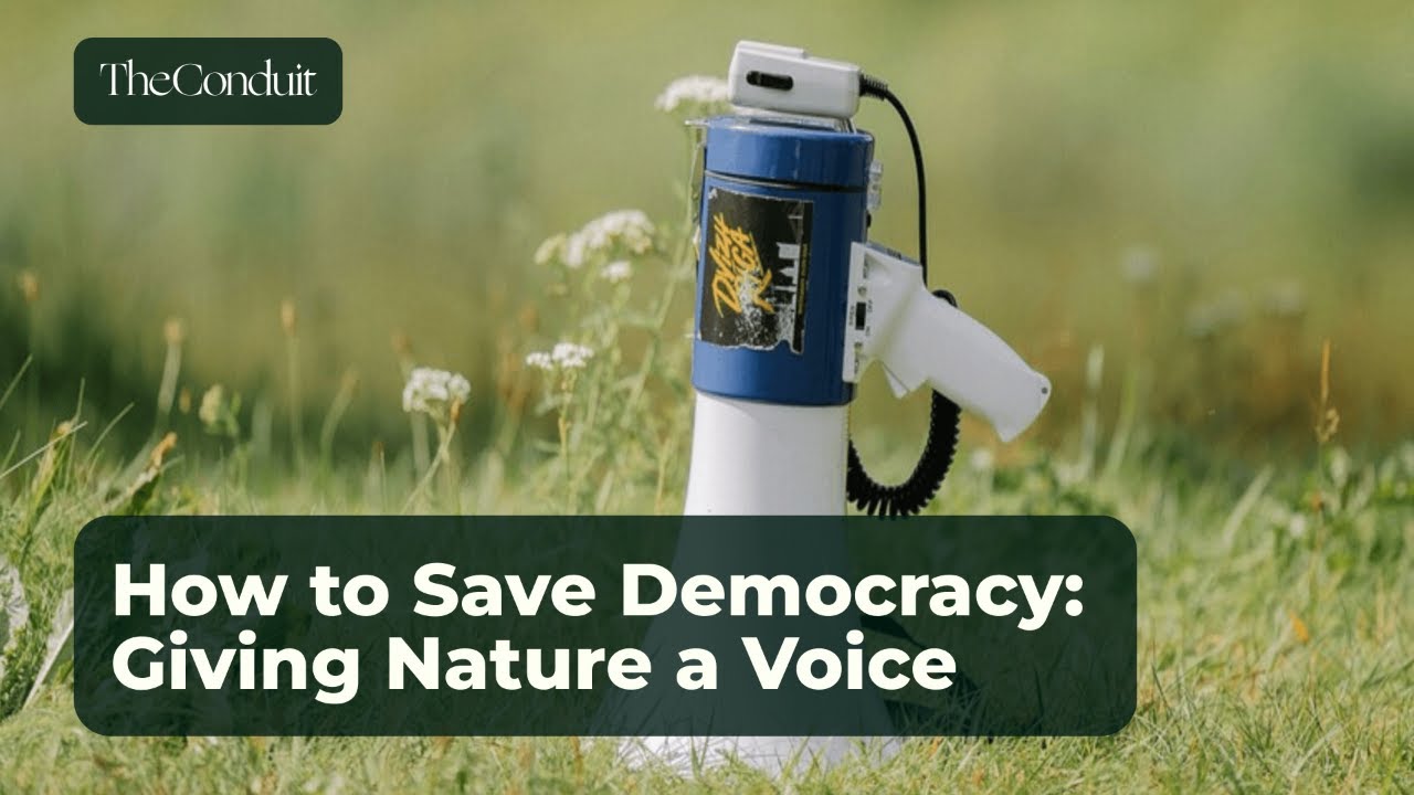How to Save Democracy: Giving Nature a Voice