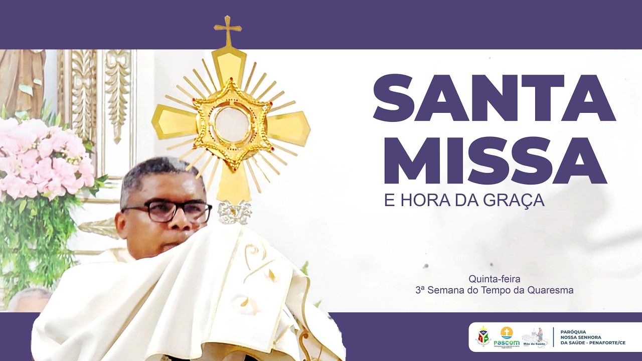 Santa Missa e Hora da Graça | 3ª Semana do Tempo da Quaresma | Quinta-feira (12/03/2026)