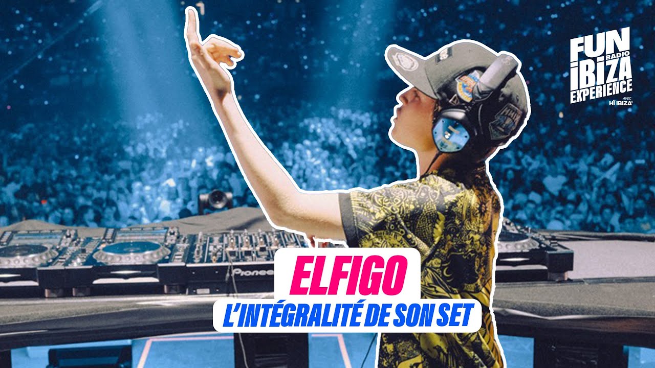 ELFIGO sur la scène de Fun Radio Ibiza Experience 2025 | Set intégral