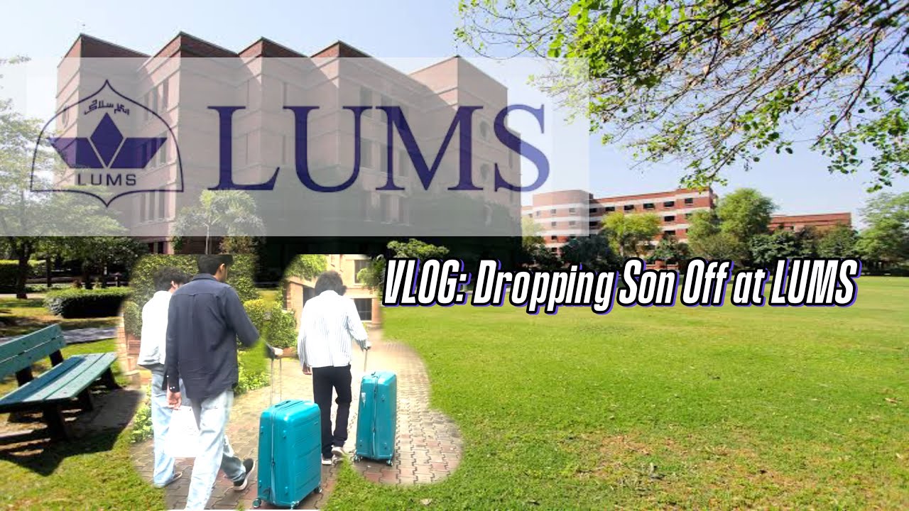 VLOG: Dropping My Son at LUMS | From Home To Hostel 