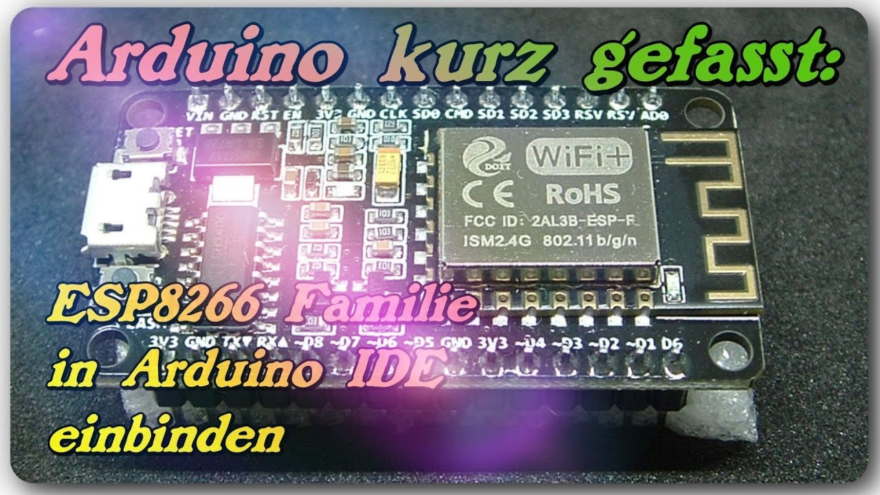 Arduino kurz gefasst - Die ESP8266 Familie in die Arduino IDE