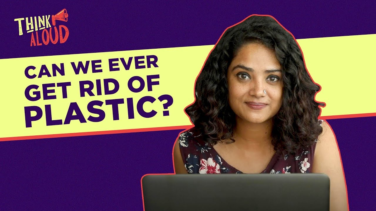 Can We Ever Get Rid Of Plastic? | Think Aloud | Indiatimes