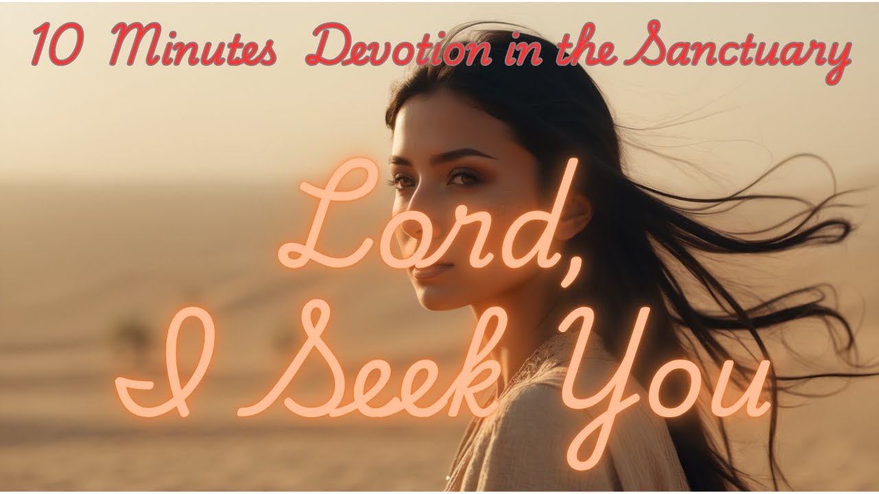 Lord, I Seek You With All My Heart | Jeremiah 29:13 | 10-Minute Devotion