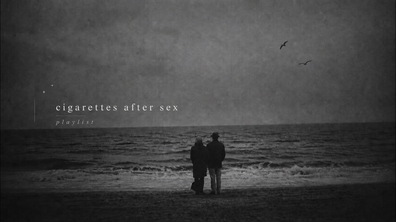 Cigarettes After Sex &mdash; late night playlist