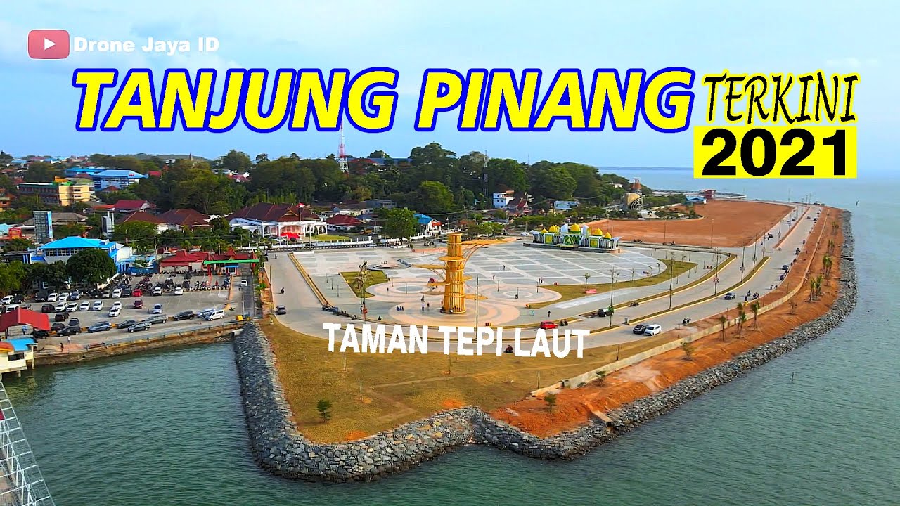 Tanjung Pinang Terkini 2021 || Taman Tepi Laut