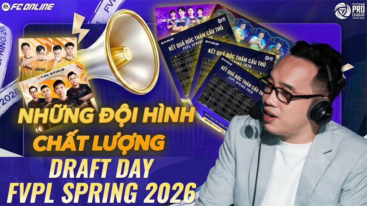 Tôi dành 36 phút để nói về màn draft pick của các đội tại FVPL Spring 2026