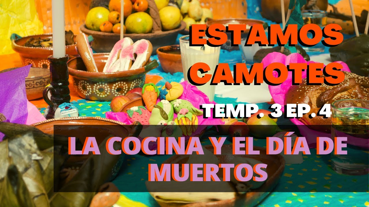 💀💀🎃LA COCINA Y EL DÍA DE MUERTOS ESTAMOS CAMOTES TEMP. 3 EP. 4 💀💀🎃CHEF MODE MEDIA- GASTRONOMÍA