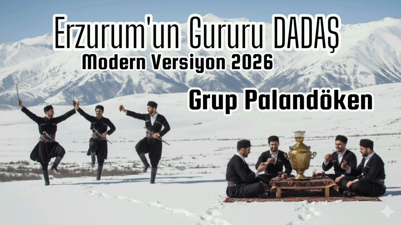 Grup Palandöken : ​Erzurum'un Gururu: DADAŞ |  ( Modern Versiyon 2026 )