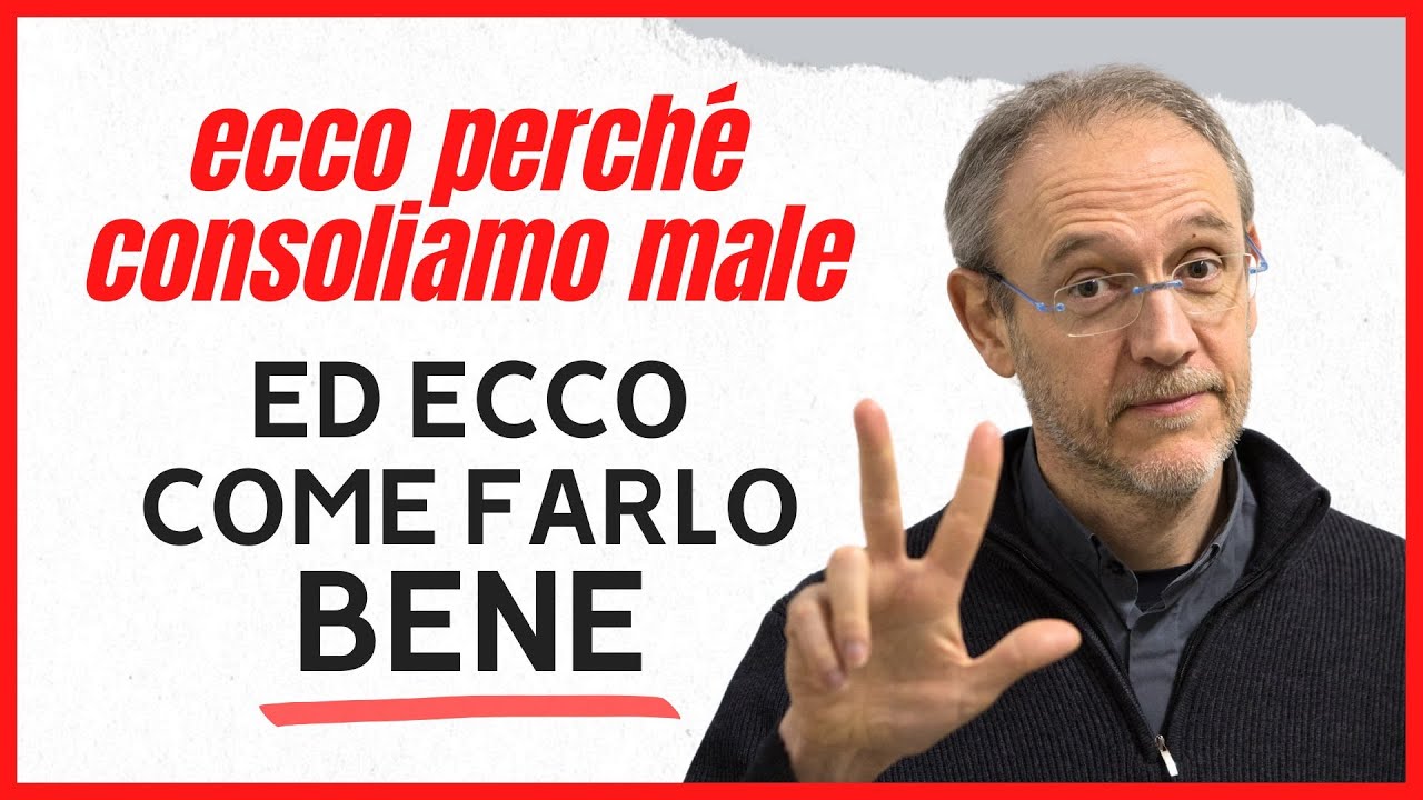 PERCHÉ NON SAPPIAMO CONSOLARE? I 3 MOTIVI PRINCIPALI E COME FARLO BENE