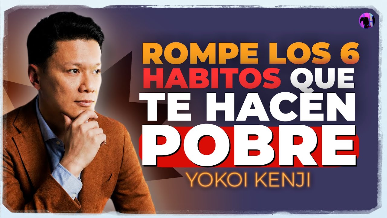 Los 6 Hábitos que te Mantienen Pobre (Y Cómo Romperlos Para Vencer La Pereza) 🧠🔥 | Yokoi Kenji