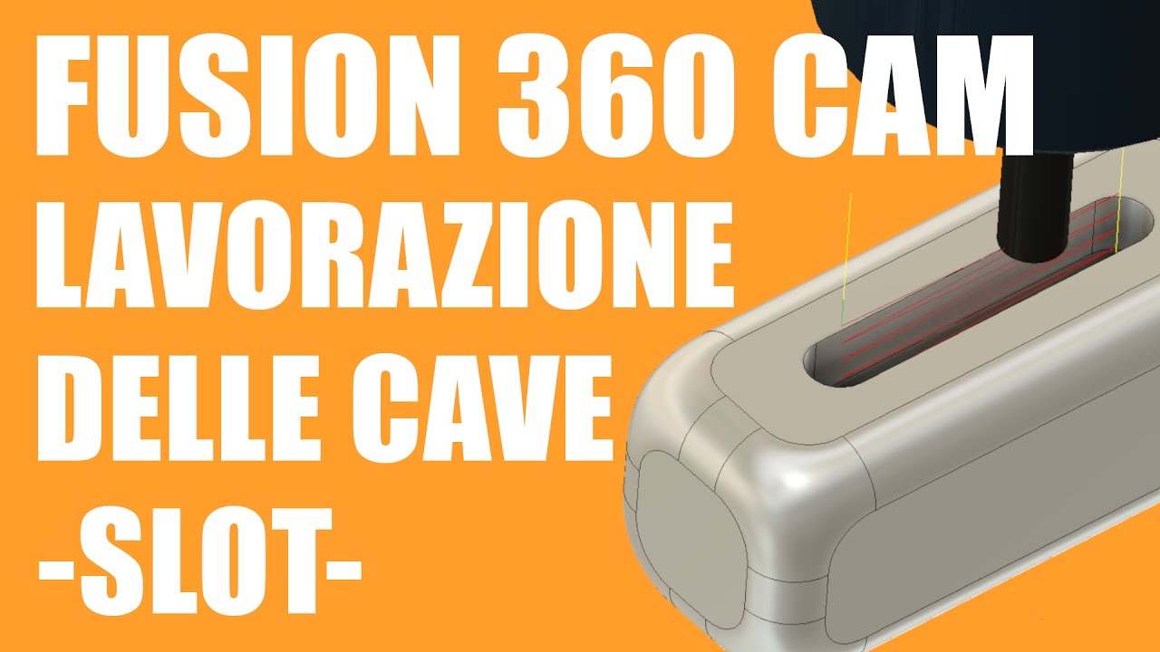 Fusion 360 CAM fresatura delle cave (Slot)