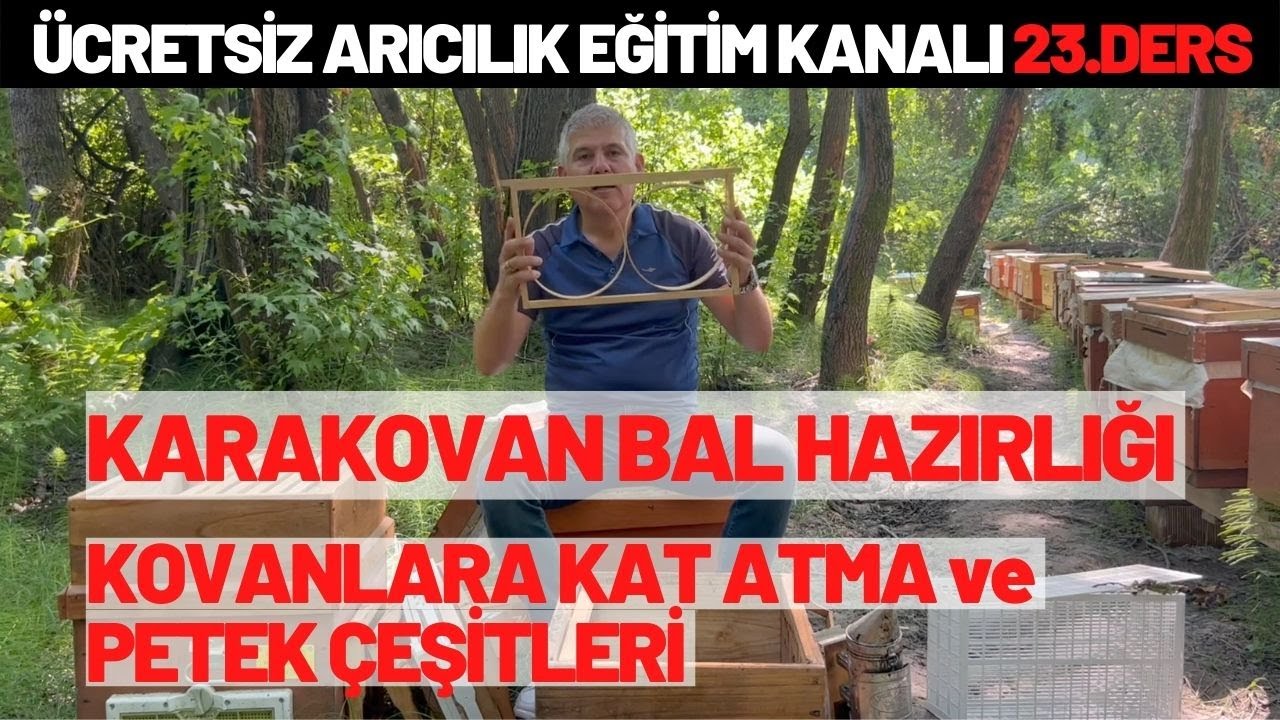 KARAKOVAN BAL HAZIRLIĞI ve KASNAĞI | KOVANLARA KAT ATMA YÖNTEMLERİ ve PETEK ÇEŞİTLERİ