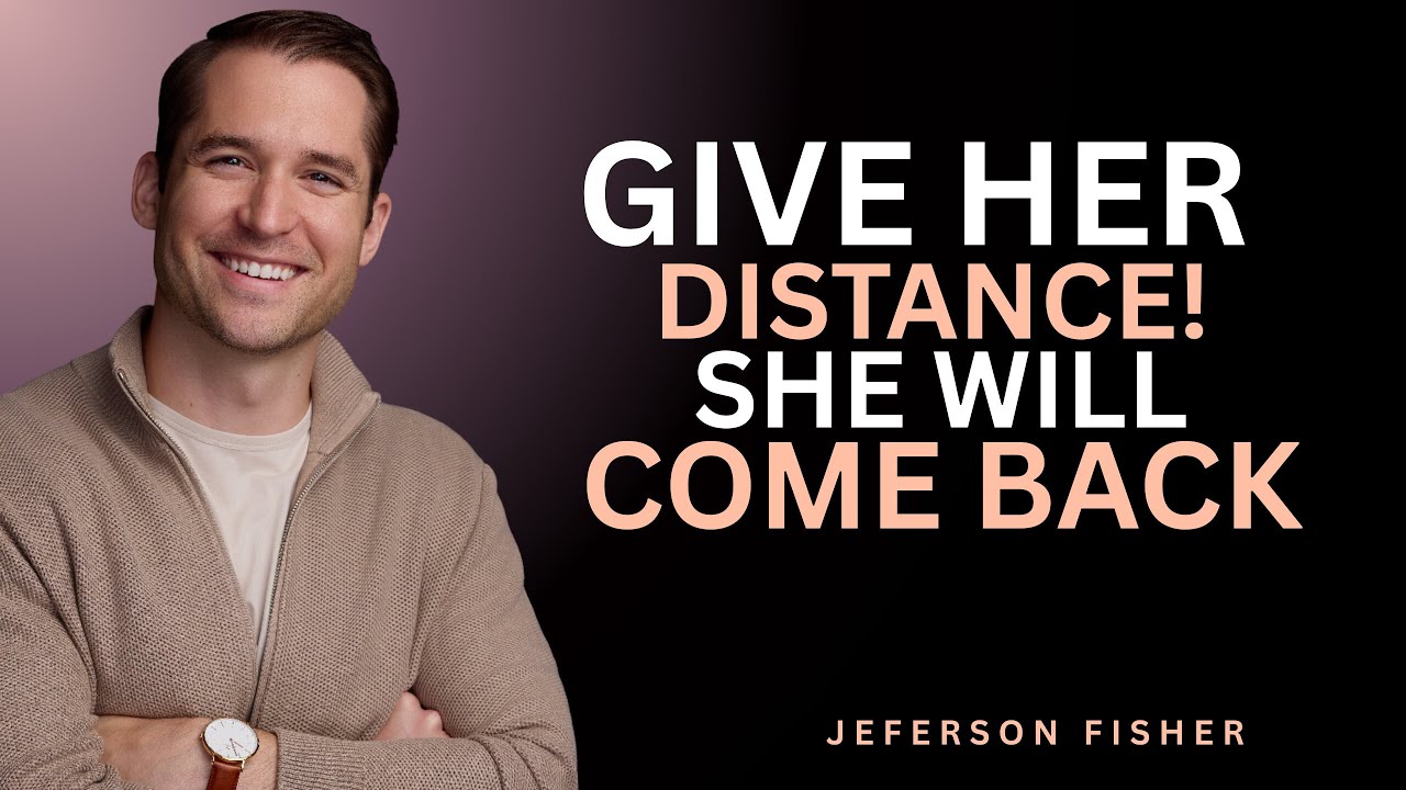 "Why A Woman COMES BACK After You Give Her DISTANCE" || Jefferson fisher Motivational Speech
