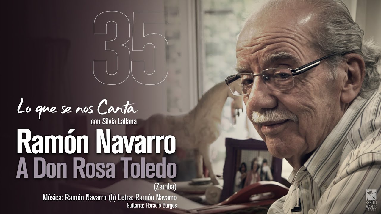 🔴 Ramón Navarro | A Don Rosa Toledo (Zamba) | #35 Lo que se nos Canta con Silvia Lallana