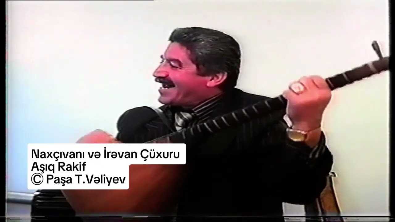 Naxçıvanı və İrəvan Çüxuru. Aşıq Rakif.