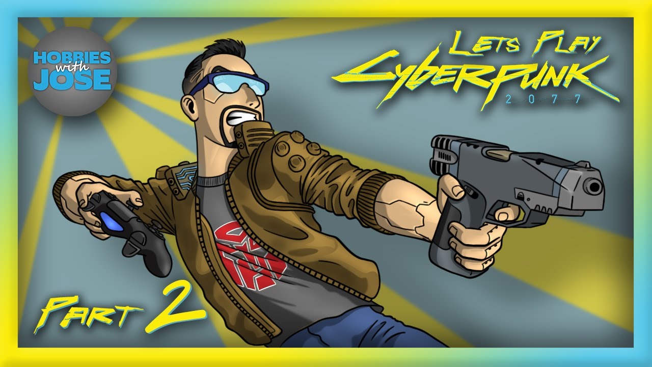 Hobbies with Jose Plays Cyberpunk 2077 - Part 2