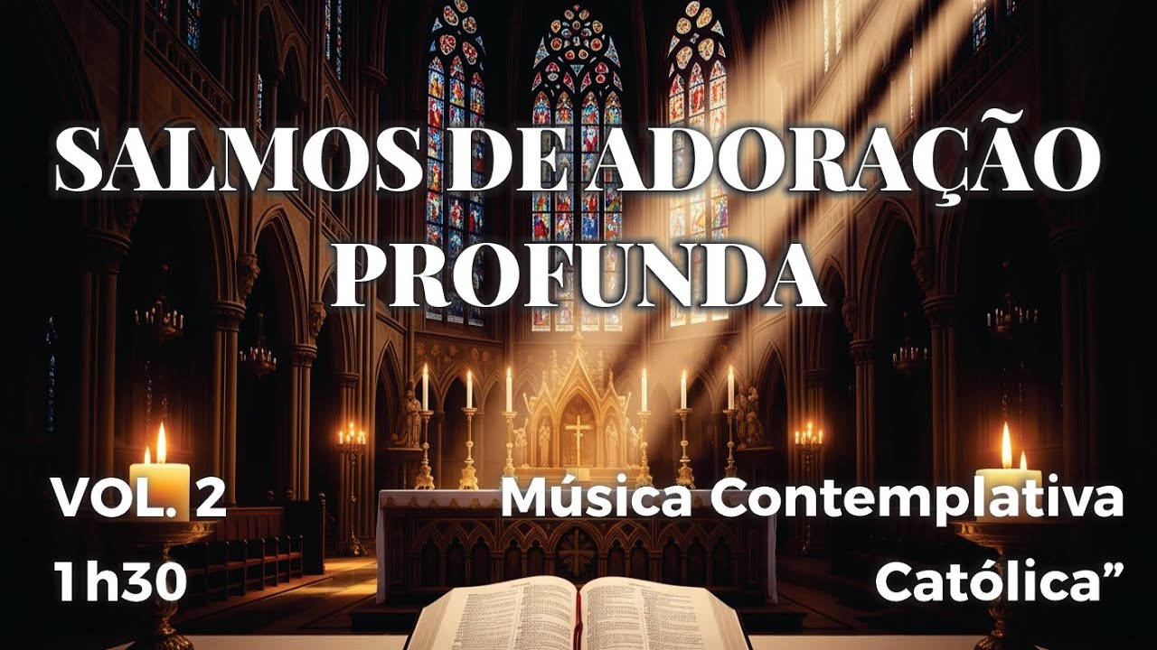 SALMOS DE ADORA&Ccedil;&Atilde;O PROFUNDA | M&uacute;sica Contemplativa Cat&oacute;lica