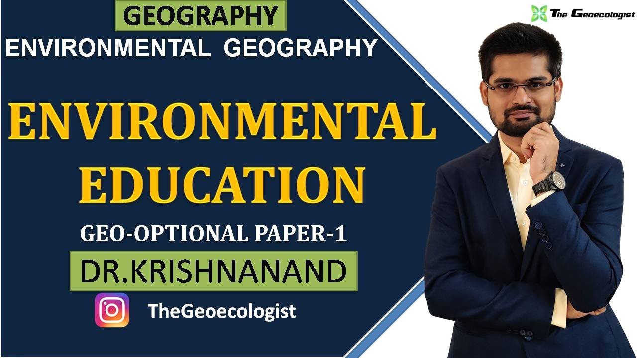 Environmental Education | World and Indian Perspective | Environmental Geography |  Dr. Krishnanand