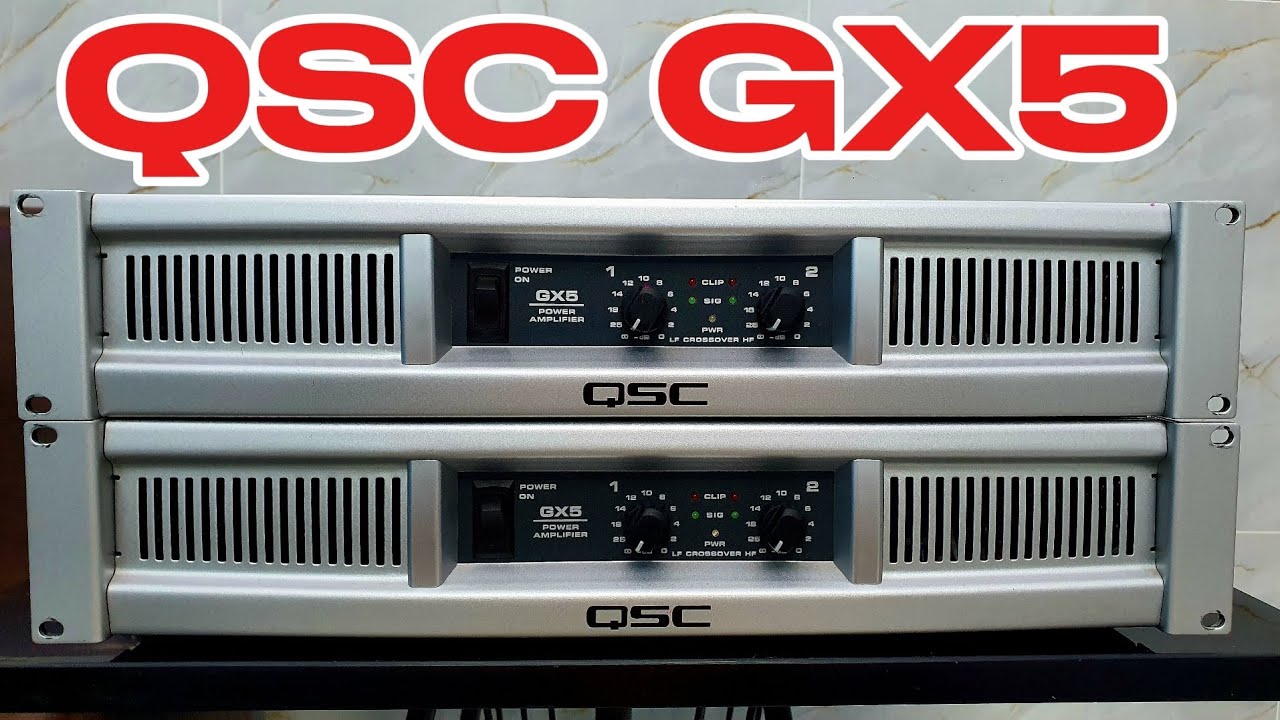 Đẩy QSC GX5 USA Về Đẹp Như Mới Khui Th&ugrave;ng...B&aacute;o Z&aacute; Trong Video 