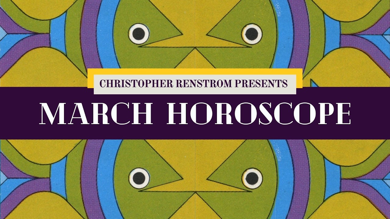 March 2026 Horoscope Forecast with Christopher Renstrom