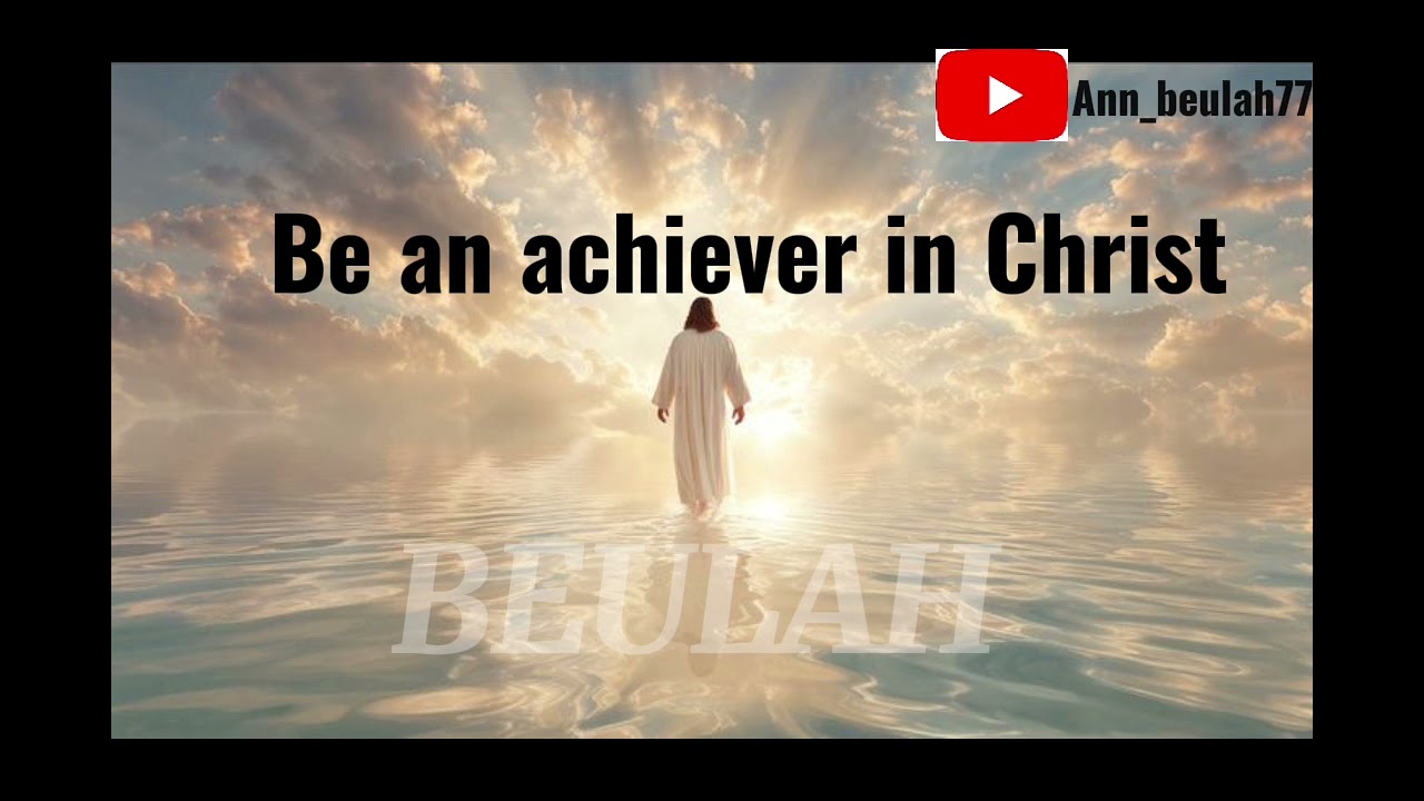 Be An Achiever In Christ 🙏✝️