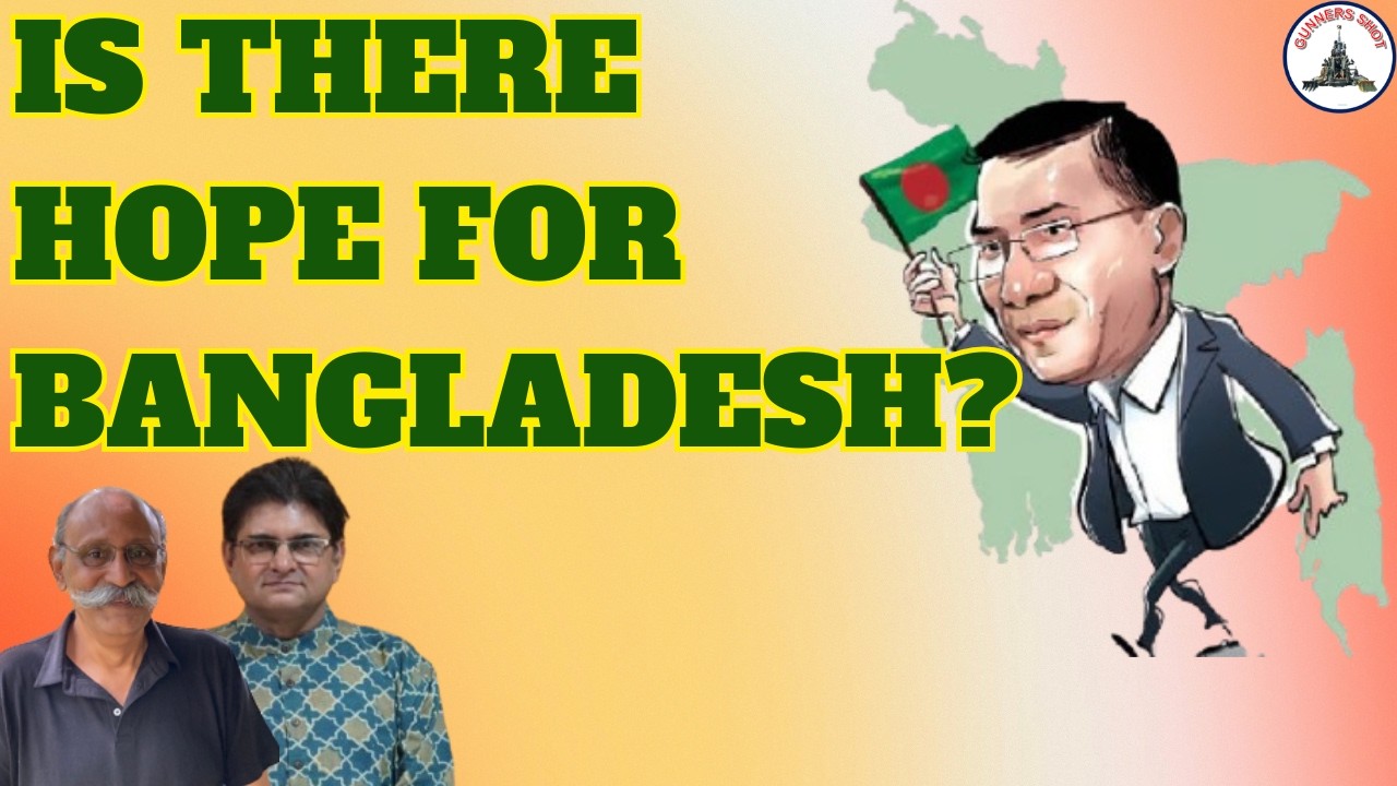 #GunnersShot Clips : IS THERE HOPE FOR BANGLADESH ? / MR SANJAY DIXIT / LT GEN PR SHANKAR