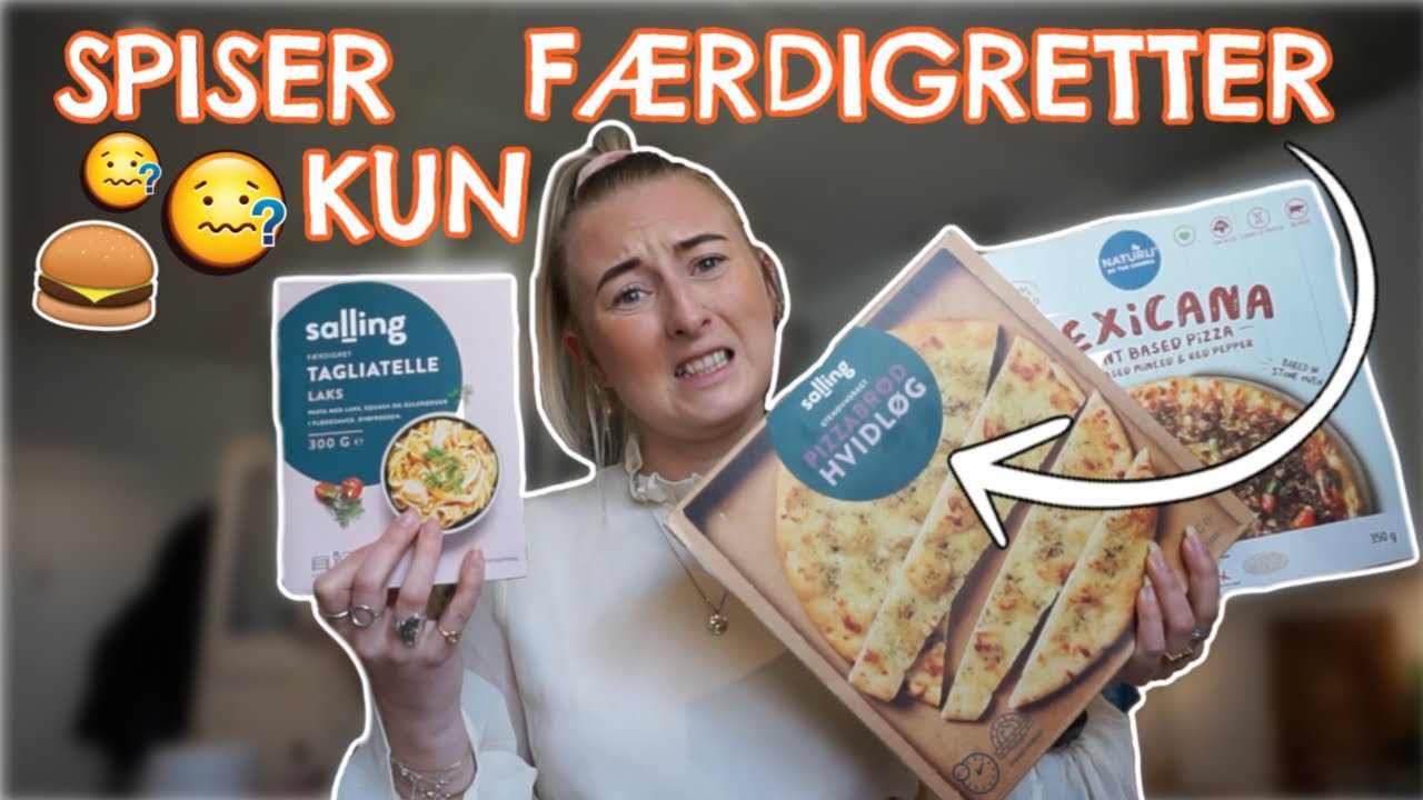 JEG SPISER KUN FÆRDIGRETTER EN HEL DAG