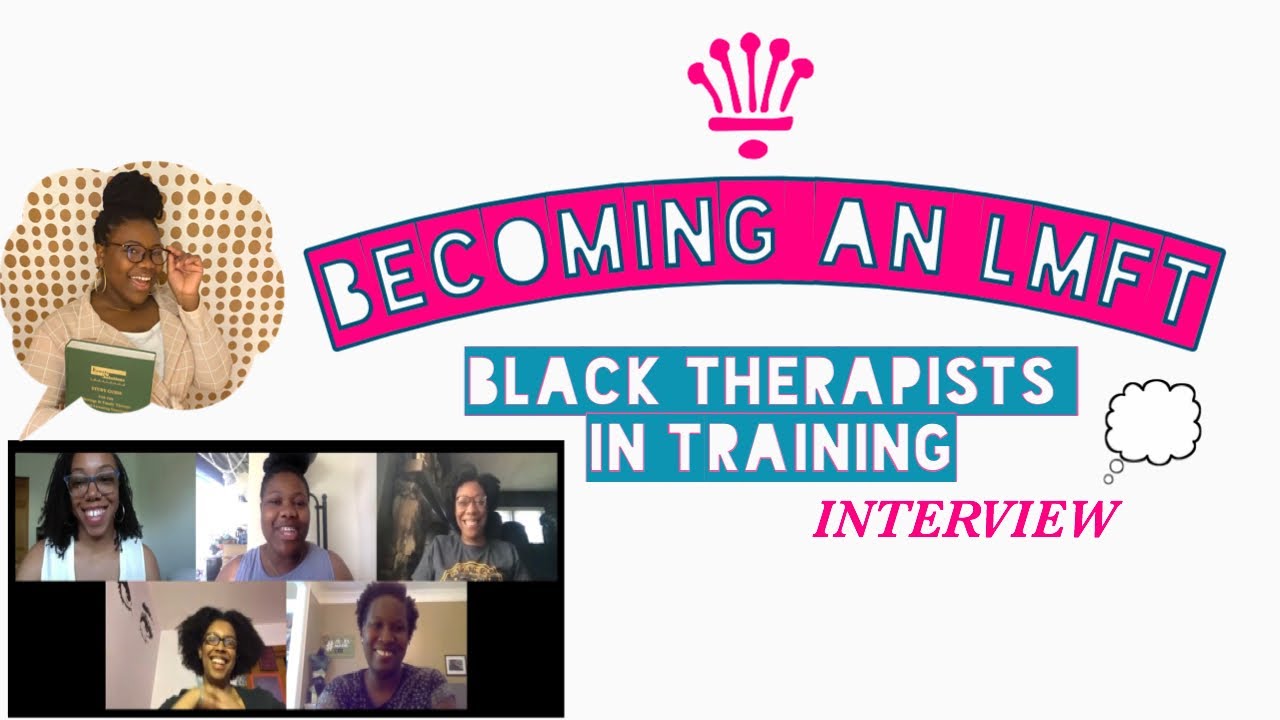 INTERVIEWING BLACK THERAPISTS IN TRAINING (LMFT)