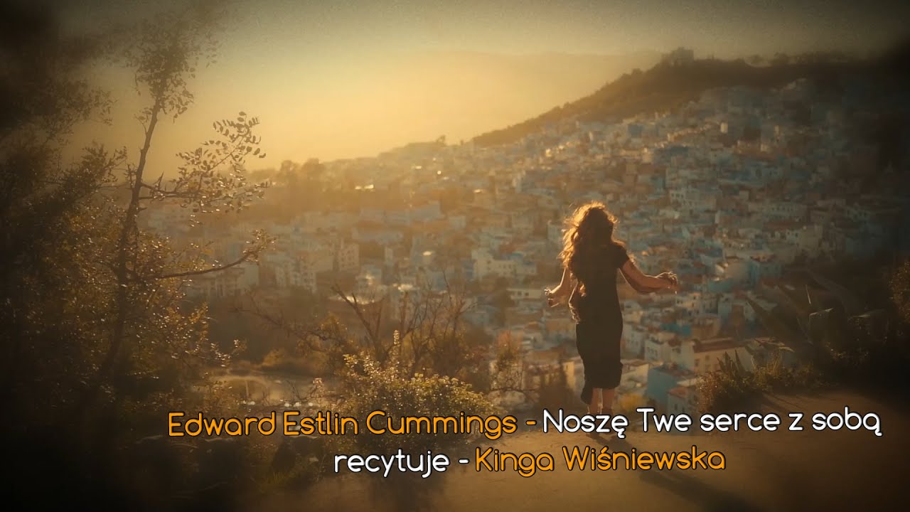 Edward Estlin Cummings -Noszę Twe serce z sobą - recytuje Kinga Wiśniewska