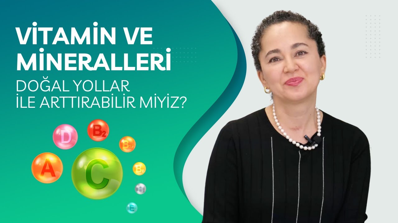 Vitamin ve Mineralleri Doğal Yollar İle Arttırabilir miyiz?