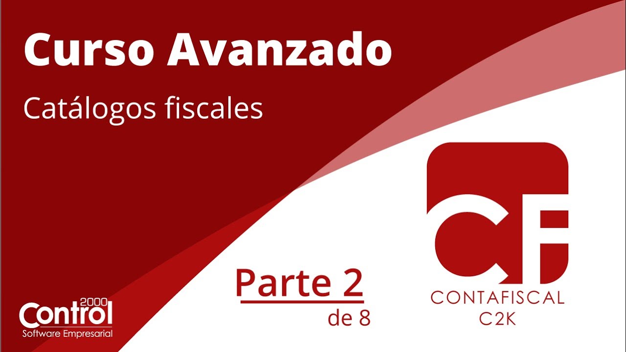 Curso Avanzado Contafiscal C2K: Catálogos Fiscales 2 de 8